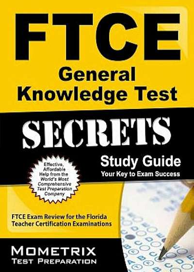 Ftce General Knowledge Test Secrets Study Guide: Ftce Exam Review for the Florida Teacher Certification Examinations, Paperback