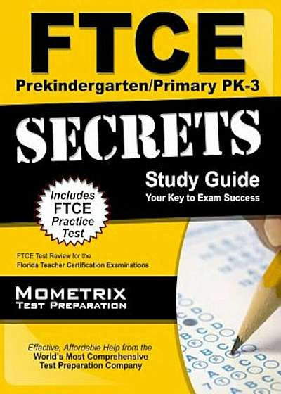Ftce Prekindergarten/Primary Pk-3 Secrets Study Guide: Ftce Test Review for the Florida Teacher Certification Examinations, Paperback