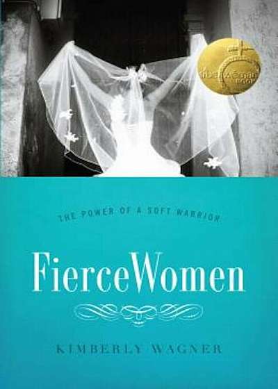 Fierce Women: The Power of a Soft Warrior, Paperback