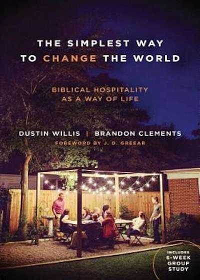 The Simplest Way to Change the World: Biblical Hospitality as a Way of Life, Paperback