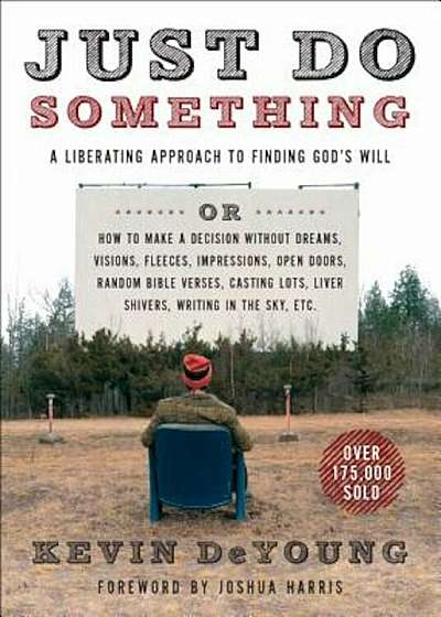 Just Do Something: A Liberating Approach to Finding God's Will, Paperback