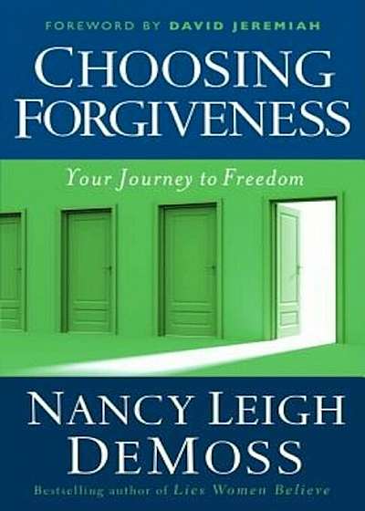 Choosing Forgiveness: Your Journey to Freedom, Paperback