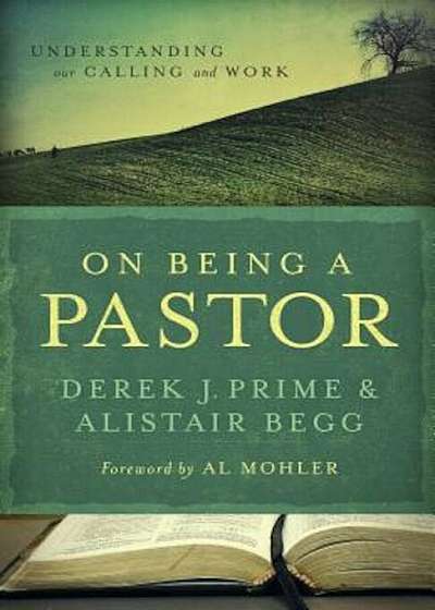 On Being a Pastor: Understanding Our Calling and Work, Paperback