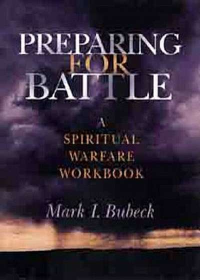 Preparing for Battle: A Spiritual Warfare Workbook, Paperback