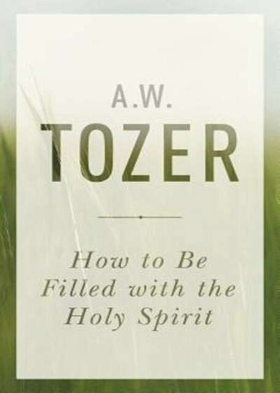 How to Be Filled with the Holy Spirit, Paperback