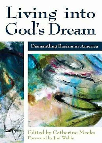 Living Into God's Dream: Dismantling Racism in America, Paperback