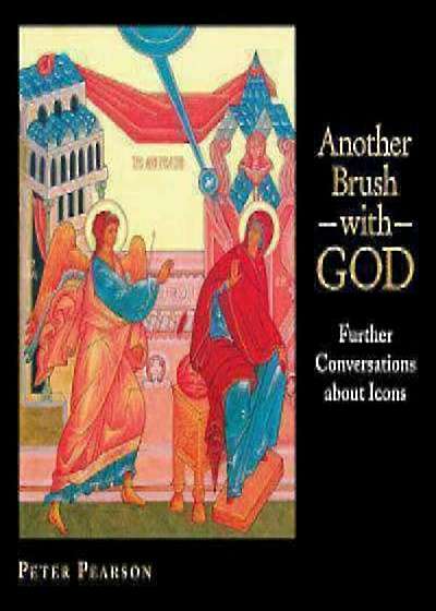 Another Brush with God: Further Conversations about Icons, Paperback