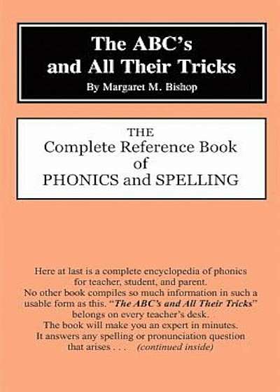 The ABC's and All Their Tricks: The Complete Reference Book of Phonics and Spelling, Paperback