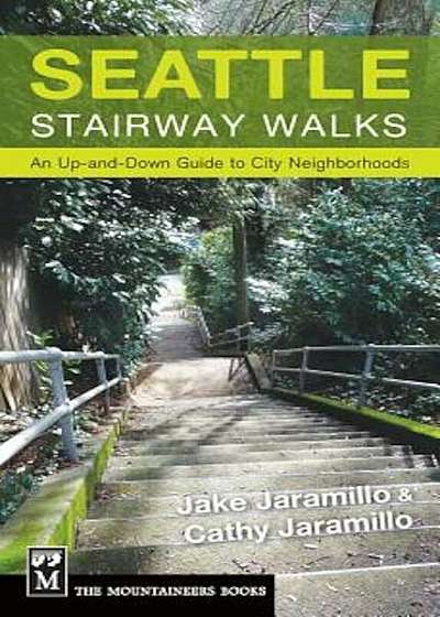 Seattle Stairway Walks: An Up-And-Down Guide to City Neighborhoods, Paperback