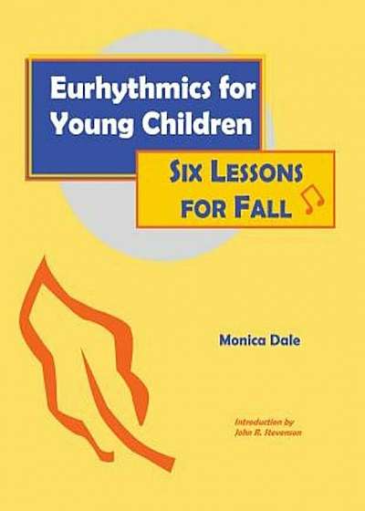 Eurhythmics for Young Children: Six Lessons for Fall, Paperback