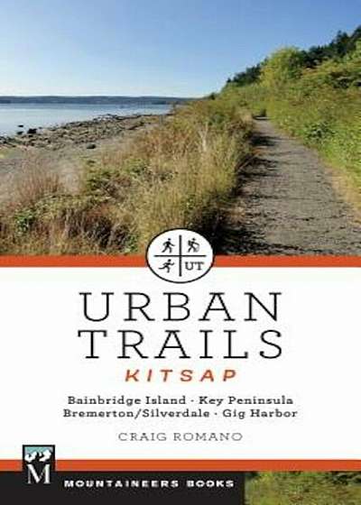 Urban Trails: Kitsap: Bainbridge Island/ Key Peninsula/ Bremerton/ Silverdale/ Gig Harbor, Paperback