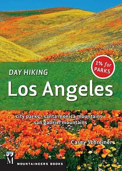 Day Hiking Los Angeles: City Parks / Santa Monica Mountains / San Gabriel Mountains, Paperback