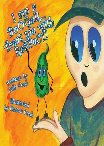 I Am a Booger... Treat Me with Respect!, Paperback