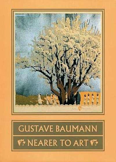 Gustave Baumann: Nearer to Art, Paperback