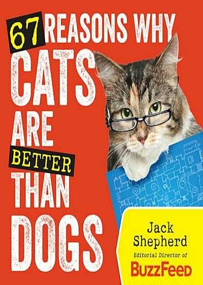 67 Reasons Why Cats Are Better Than Dogs, Paperback