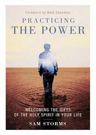 Practicing the Power: Welcoming the Gifts of the Holy Spirit in Your Life, Paperback