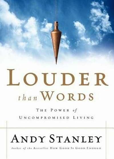Louder Than Words: The Power of Uncompromised Living, Paperback