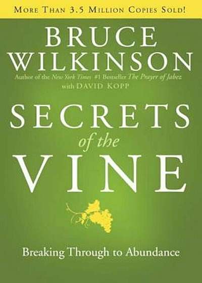 Secrets of the Vine: Breaking Through to Abundance, Hardcover