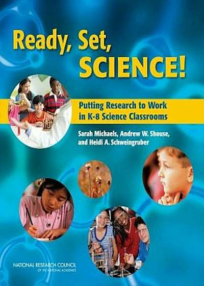 Ready, Set, Science!: Putting Research to Work in K-8 Science Classrooms, Paperback