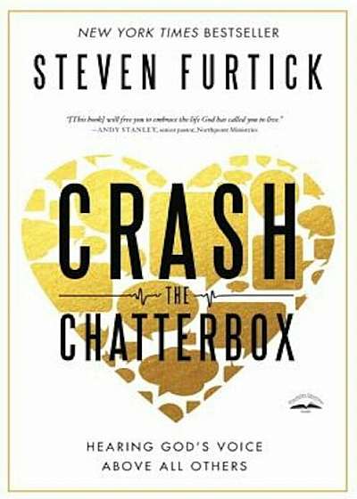 Crash the Chatterbox: Hearing God's Voice Above All Others, Paperback