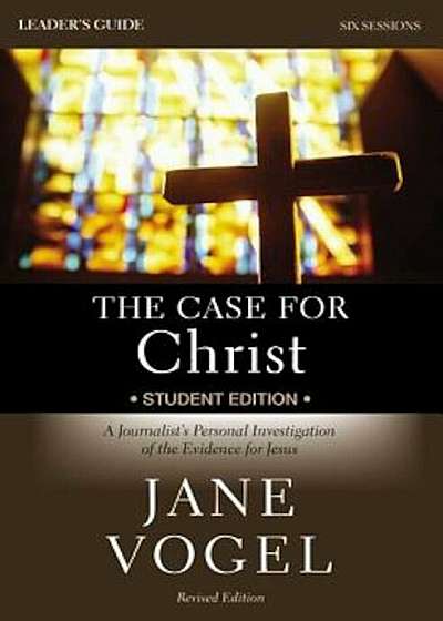 The Case for Christ/The Case for Faith Student Edition Leader's Guide: A Journalist's Personal Investigation of the Evidence for Jesus, Paperback
