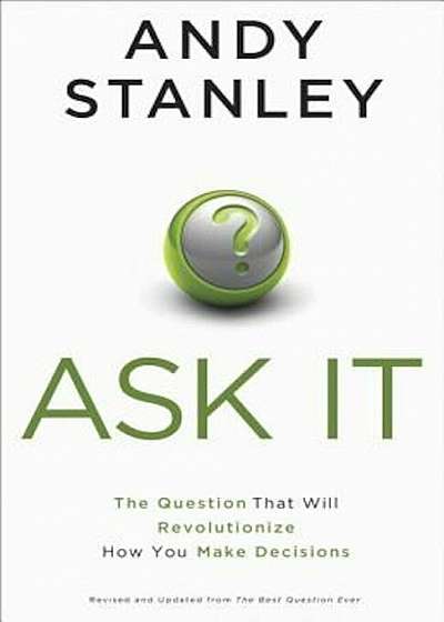 Ask It: The Question That Will Revolutionize How You Make Decisions, Paperback