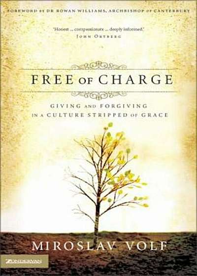 Free of Charge. Giving and Forgiving in a Culture Stripped of Grace. The Archbishops Official 2006 Lent Book, Paperback