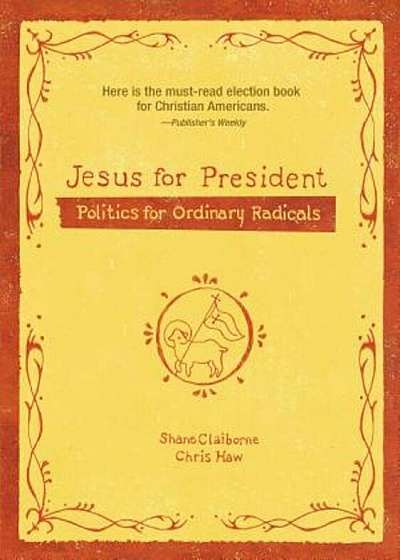 Jesus for President: Politics for Ordinary Radicals, Paperback