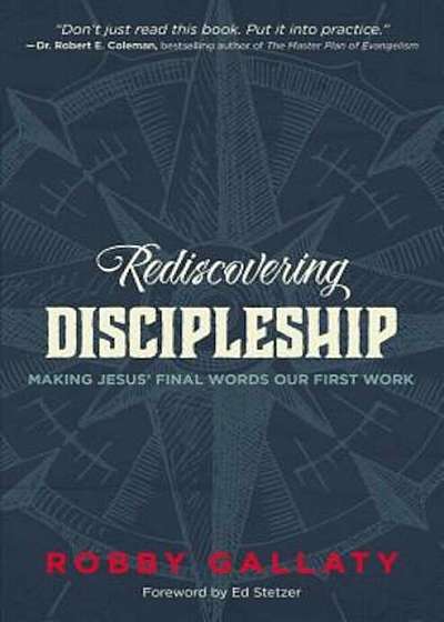 Rediscovering Discipleship: Making Jesus' Final Words Our First Work, Paperback