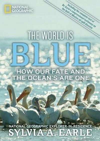 The World Is Blue: How Our Fate and the Ocean's Are One, Paperback