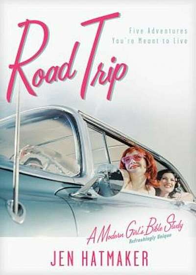 Road Trip: Five Adventures You're Meant to Live, Paperback