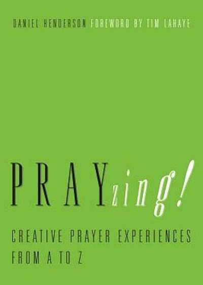 Prayzing!: Creative Prayer Experiences from A to Z, Paperback