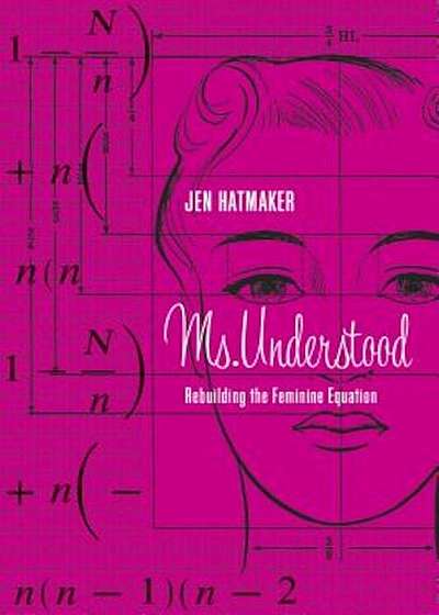 Ms. Understood: Rebuilding the Feminine Equation, Paperback