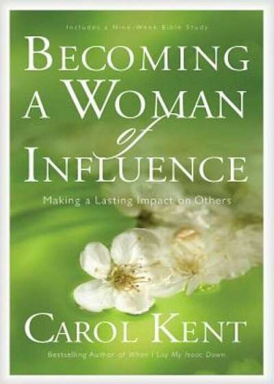 Becoming a Woman of Influence: Making a Lasting Impact on Others, Paperback