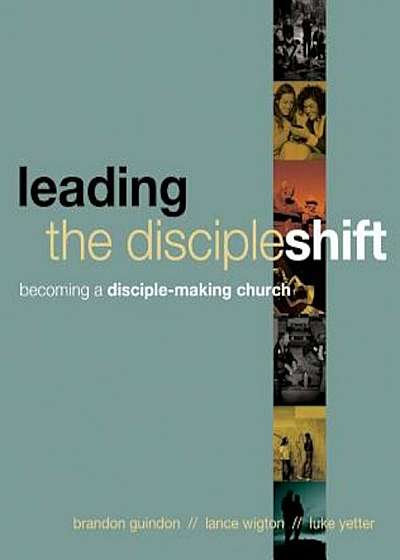 Leading the Discipleshift: Becoming a Disciple-Making Church, Paperback