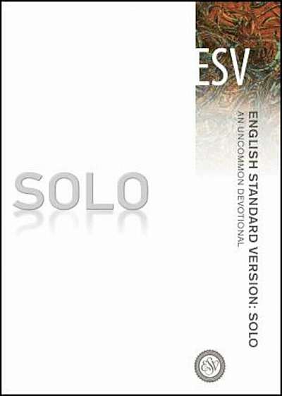 Coperta cărții Solo-ESV: An Uncommon Devotional, Paperback de Crossway Inc