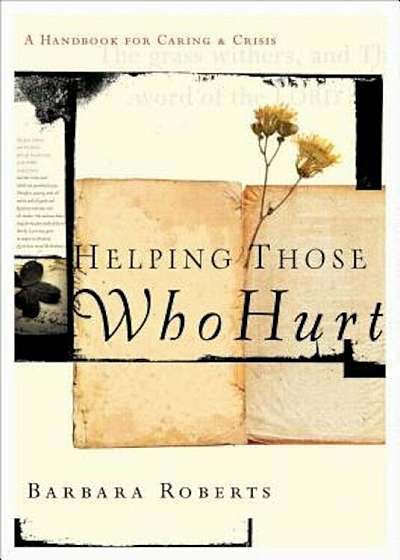 Helping Those Who Hurt: A Handbook for Caring and Crisis, Paperback
