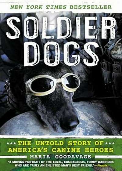 Soldier Dogs: The Untold Story of America's Canine Heroes, Paperback