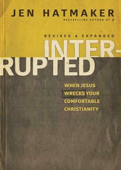 Interrupted: When Jesus Wrecks Your Comfortable Christianity, Paperback