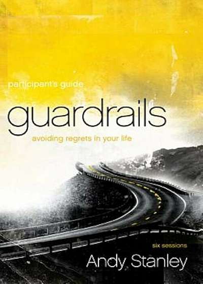 Guardrails: Avoiding Regrets in Your Life, Paperback