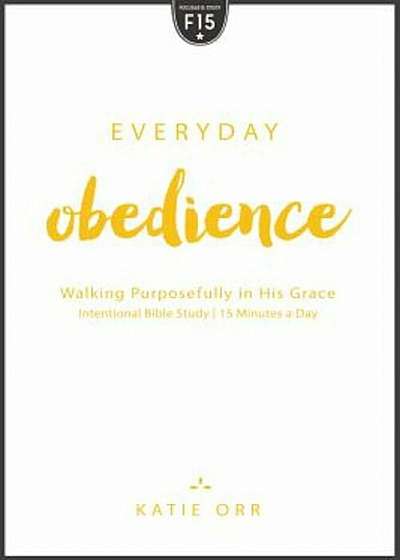 Everyday Obedience: Walking Purposefully in His Grace, Paperback