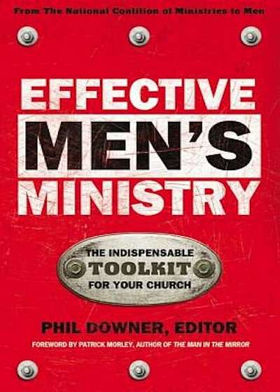 Effective Men's Ministry: The Indispensable Toolkit for Your Church, Paperback
