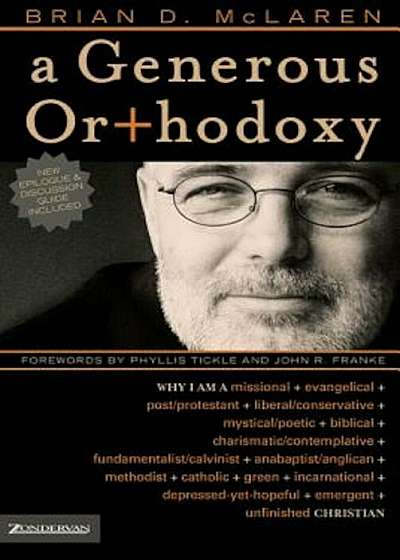 A Generous Orthodoxy: Why I Am a Missional, Evangelical, Post/Protestant, Liberal/Conservative, Mystical/Poetic, Biblical, Charismatic/Conte, Paperback