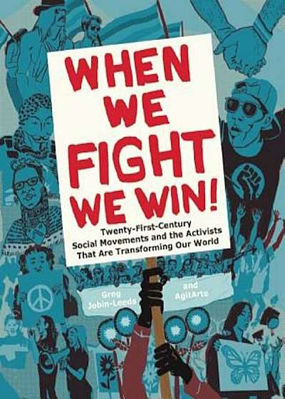 When We Fight, We Win: Twenty-First-Century Social Movements and the Activists That Are Transforming Our World, Paperback