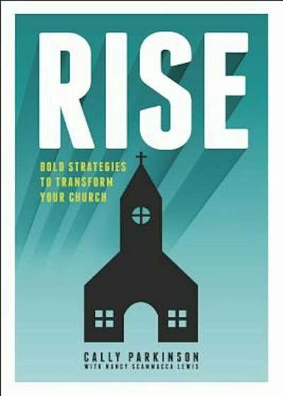 Rise: Bold Strategies to Transform Your Church, Paperback