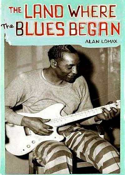 The Land Where the Blues Began, Paperback