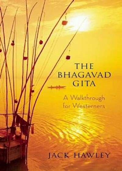 The Bhagavad Gita: A Walkthrough for Westerners, Paperback