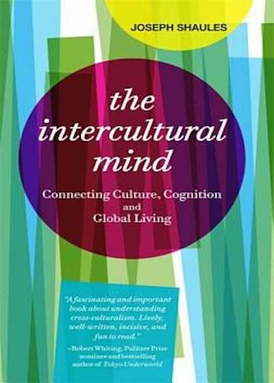 The Intercultural Mind: Connecting Culture, Cognition, and Global Living, Paperback