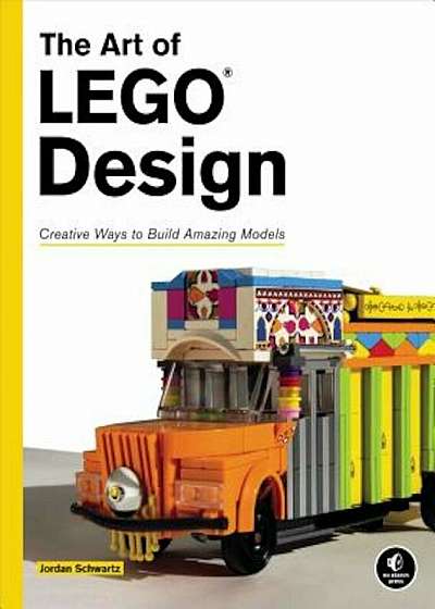 The Art of Lego Design: Creative Ways to Build Amazing Models, Paperback