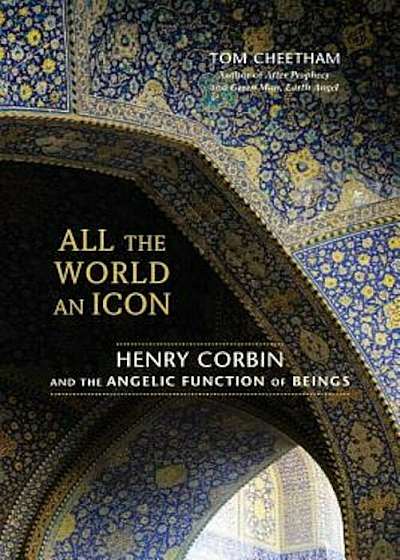 All the World an Icon: Henry Corbin and the Angelic Function of Beings, Paperback